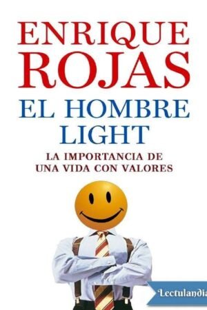 El hombre light: La importancia de una vida con valores de Enrique Rojas