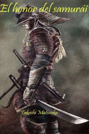 El honor del samurái de Takashi Matsuoka