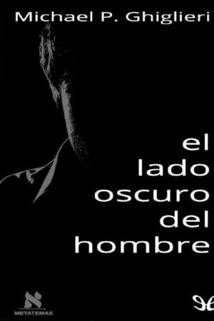 El lado oscuro del hombre: Los orígenes de la violencia masculina de Michael P. Ghiglieri