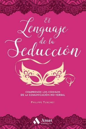 El lenguaje de la seduccion de Philippe Turchet