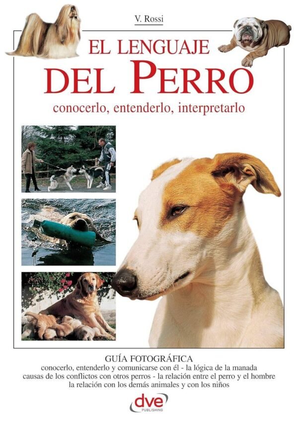 El lenguaje del perro. Conocerlo, entenderlo, interpretarlo de Valeria Rossi