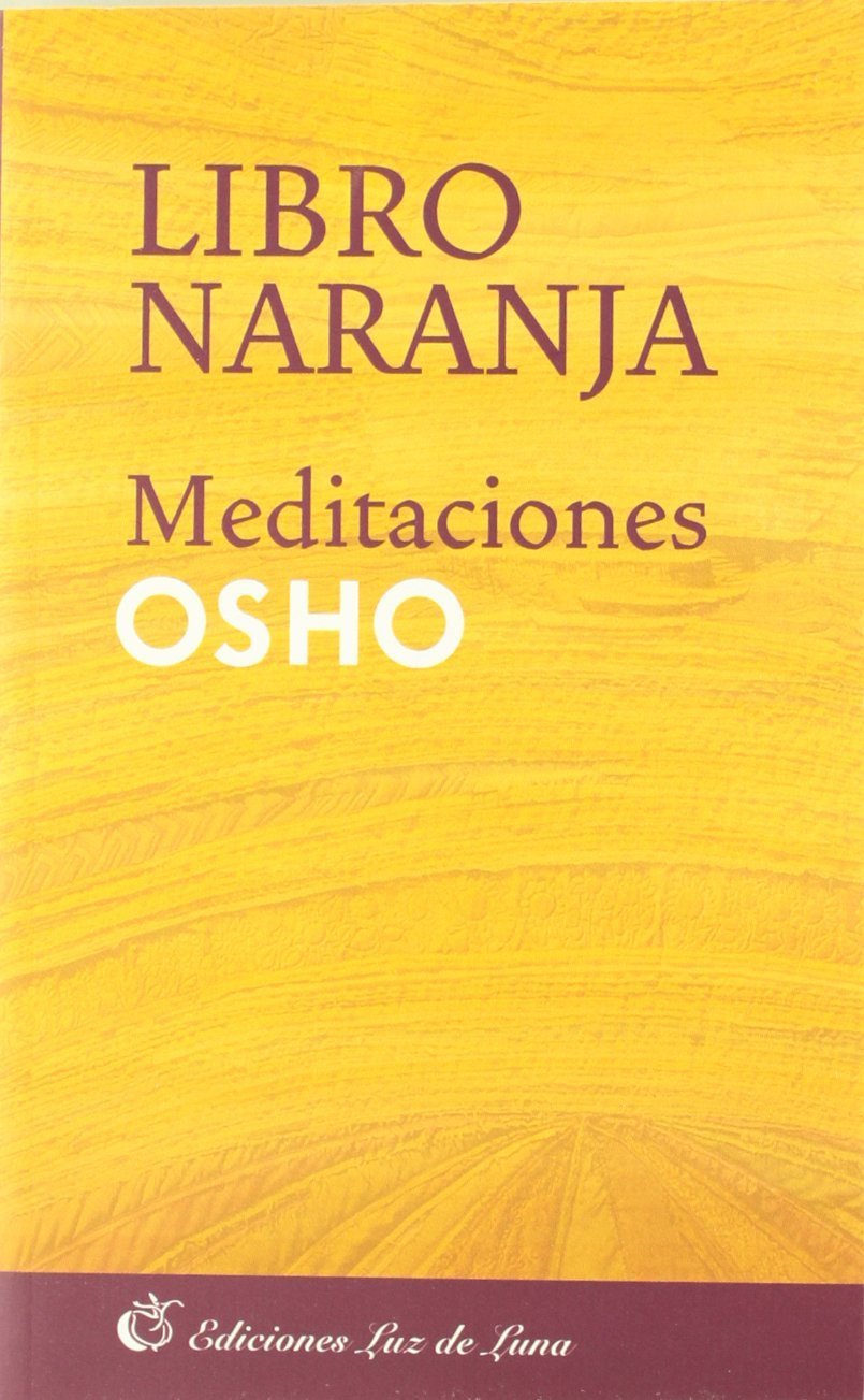 El libro naranja. Meditaciones de Osho 1 El libro naranja. Meditaciones de Osho
