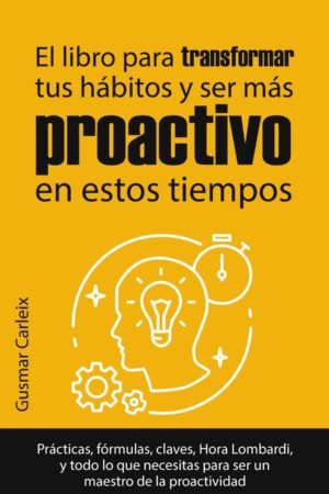 El libro para transformar tus hábitos y ser más proactivo en estos tiempos de Gusmar Carleix