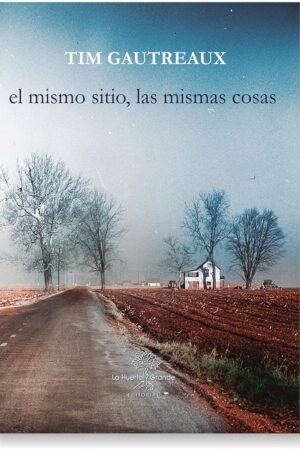 El mismo sitio, las mismas cosa de Tim Gautreaux