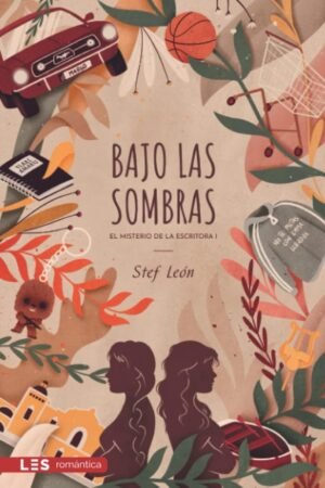 El misterio de la Escritora 1: Bajo las sombras de Stef León