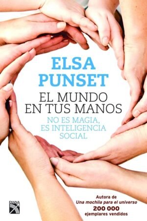 El mundo en tus manos: No es magia es inteligencia social de Elsa Punset