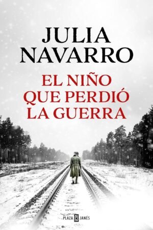 El niño que perdió la guerra de Julia Navarro