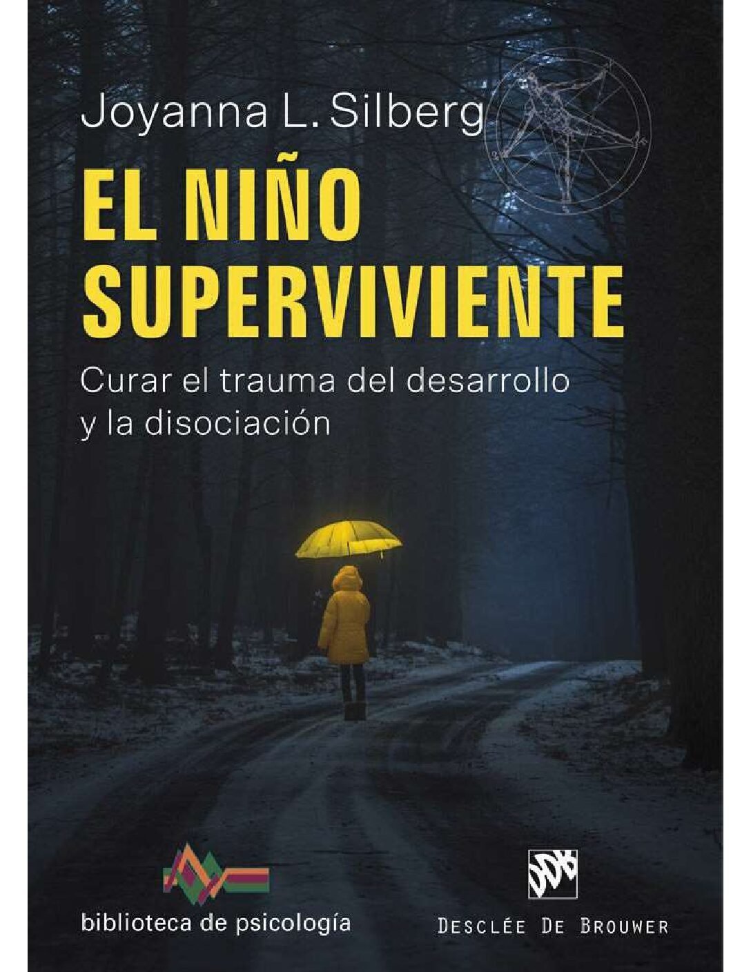 El niño superviviente. Curar el trauma del desarrollo y la disociación de Joyanna L. Silberg 1 El niño superviviente. Curar el trauma del desarrollo y la disociación de Joyanna L. Silberg
