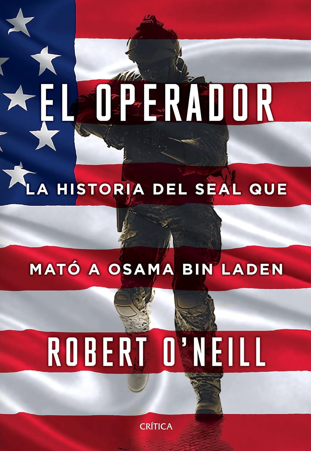 El operador: La historia del Seal que mato a osama Bin Laden de Robert O'Neill 1 El operador: La historia del Seal que mato a osama Bin Laden de Robert O'Neill