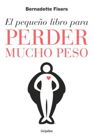 El pequeño libro de la gran pérdida de peso de Bernadette Fisers