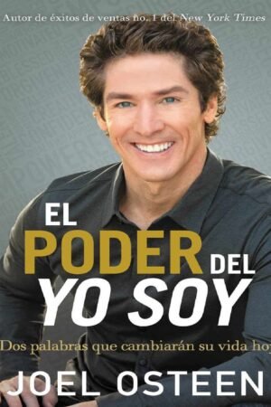 El poder del YO SOY: Dos palabras que cambiarán su vida hoy de Joel Osteen