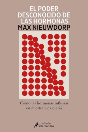 El poder desconocido de las hormonas: Cómo las hormonas influyen en nuestra vida diaria de Max Nieuwdorp
