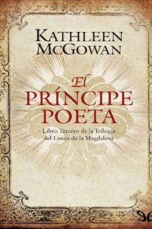 Linaje de la Magdalena 3: El príncipe poeta de Kathleen McGowan