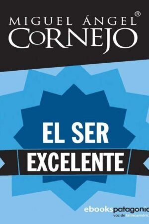 El ser excelente de Miguel Ángel Cornejo
