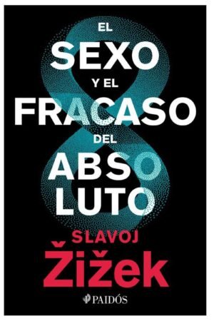 El sexo y el fracaso del absoluto de Slavoj Žižek