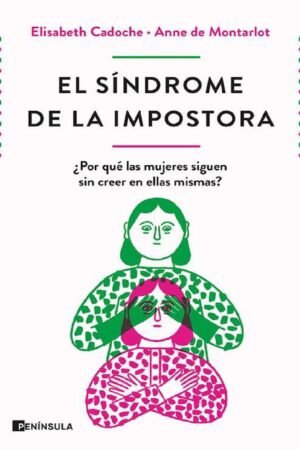 El síndrome de la impostora: ¿Por qué las mujeres siguen sin creer en ellas mismas? de Elisabeth Cadoche