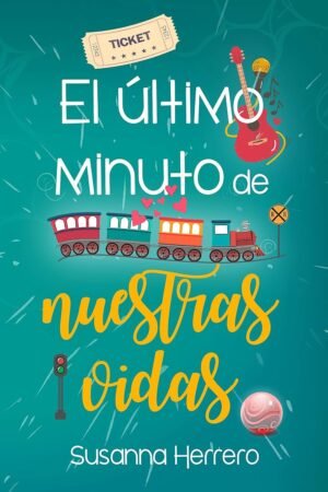 El último minuto de nuestras vidas de Susanna Herrero