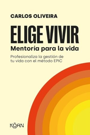 Elige vivir: Mentoría para la vida de Carlos Oliveira