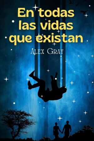 En todas las vidas que existan de Alex Gray