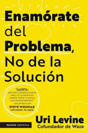 Enamórate del problema, no de la solución de Uri Levine