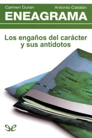 Eneagrama: Los engaños del carácter y sus antídotos de Carmen Durán