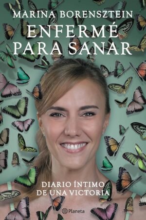 Enfermé para sanar: Diario Intimo de una victoria de Marina Borensztein