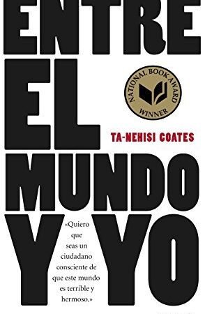 Entre el mundo y yo de Ta-Nehisi Coates