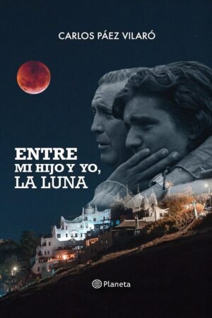 Entre mi hijo y yo la Luna de Carlos Páez Vilaró