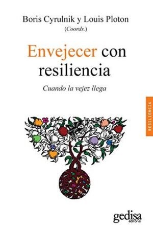 Envejecer con resiliencia: Cuando la vejez llega de Boris Cyrulnik