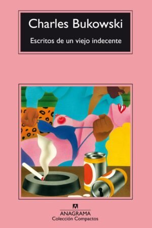 Escritos de un viejo indecente de Charles Bukowski