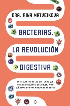 Estómago Bacterias Digestivas: Los Secretos de las Bacterias que viven en nosotros de Irina Matveikova