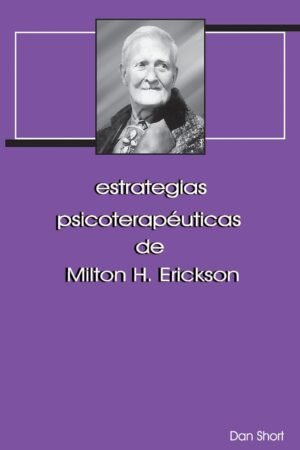 Estrategias psicoterapéuticas de Milton H. Erickson de Dan Short