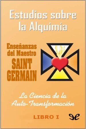 Estudios sobre la alquimia: La ciencia de la autotransformación de Saint Germain