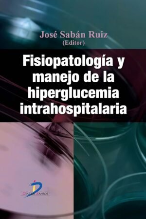 Fisiopatología y manejo de la hiperglucemia intrahospitalaria de José Sabán Ruiz