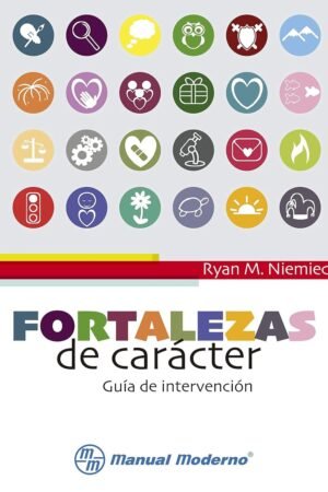 Fortalezas de caracter. Guía de intervención de Ryan M. Niemiec