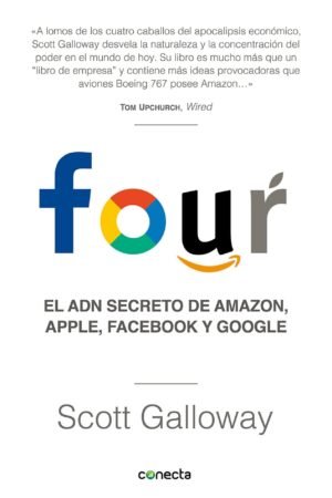 Four. El Adn Secreto de Amazon, Apple, Facebook y Google de Scott Galloway