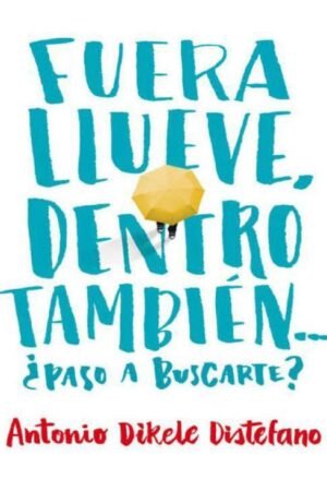 Fuera llueve, dentro también. ¿Paso a buscarte? de Antonio Dikele Distefano