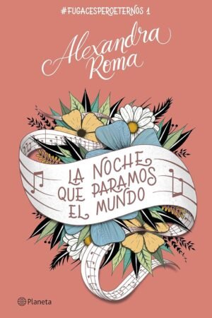 #Fugacespero eternos 1: La noche que paramos el mundo de Alexandra Roma