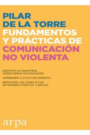 Fundamentos y prácticas de comunicación no violenta de Pilar De la Torre