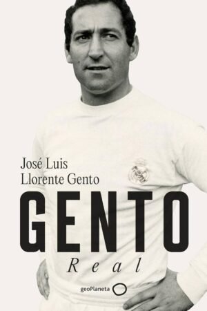 Gento: Real de osé Luis Llorente Gento