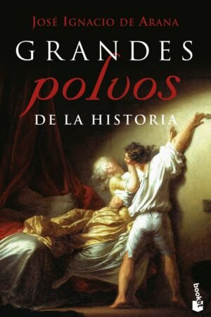 Grandes polvos de la Historia de José Ignacio de Arana