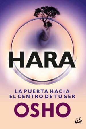 Libro del Hara: la puerta hacia el centro de tu ser de Osho