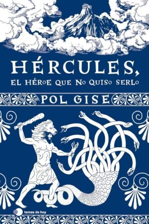 Hércules, el héroe que no quiso serlo de Pol Gise