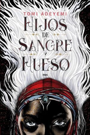 El legado de Orïsha 1: Hijos de sangre y hueso de Tomi Adeyemi
