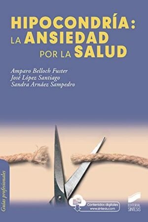 Hipocondría: la ansiedad por la salud de Amparo Belloch Fuster