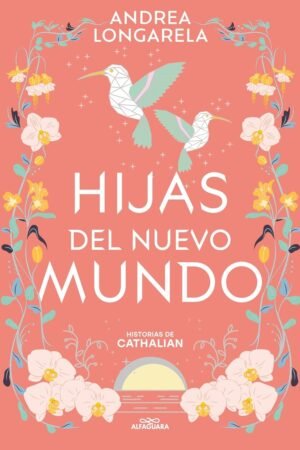 Historias de Cathalian 3: Hijas del nuevo mundo de Andrea Longarela