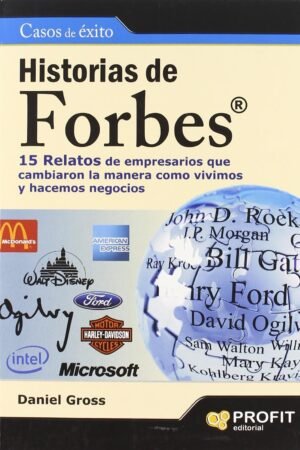 Historias de Forbes: 15 relatos de empresarios que cambiaron la manera como vivimos y hacemos negocios de Daniel Gross