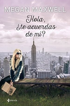 Hola, ¿te acuerdas de mí? de Megan Maxwell