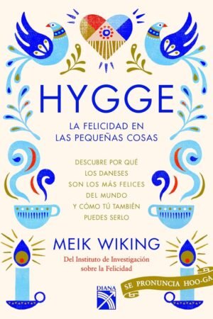 Hygge. La felicidad de las pequeñas cosas de Meik Wiking