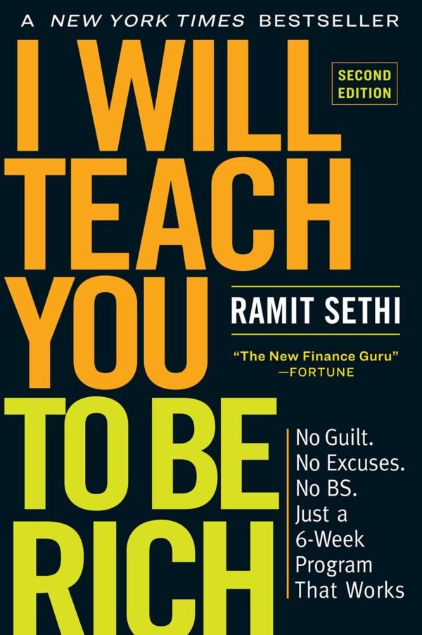 I Will Teach You to Be Rich, Second Edition: No Guilt. No Excuses. No Bs. Just a 6-Week Program That Works by Ramit Sethi